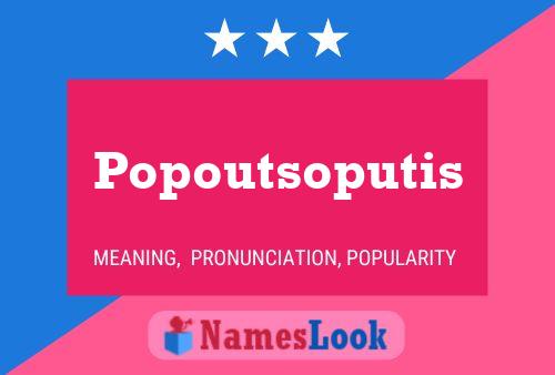 Popoutsoputis Name Poster