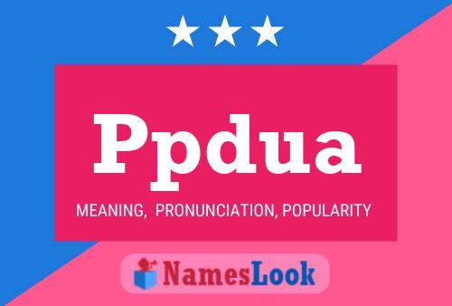 Ppdua Name Poster