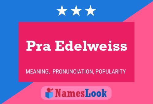 Pra Edelweiss Name Poster