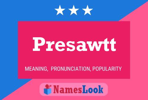 Presawtt Name Poster