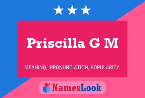 Priscilla G M Name Poster