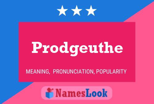 Prodgeuthe Name Poster