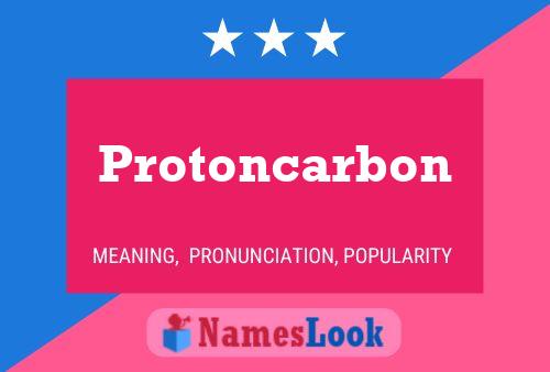 Protoncarbon Name Poster