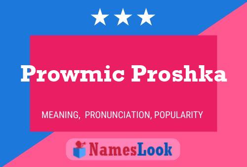 Prowmic Proshka Name Poster