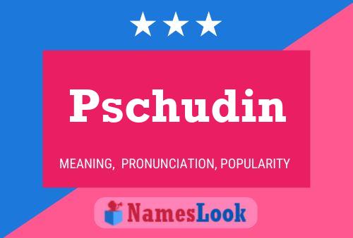 Pschudin Name Poster