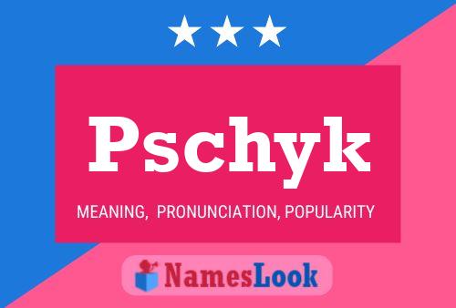 Pschyk Name Poster