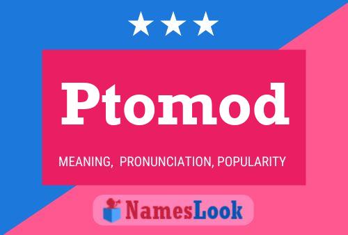 Ptomod Name Poster