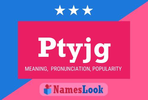 Ptyjg Name Poster