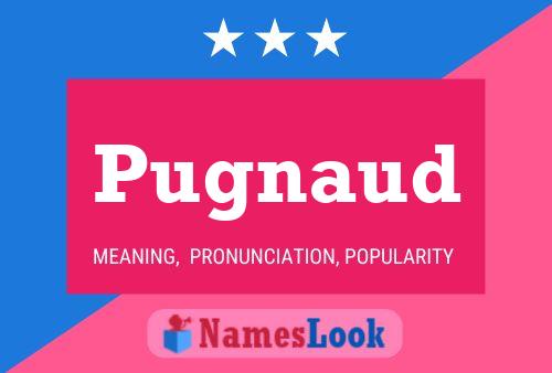 Pugnaud Name Poster