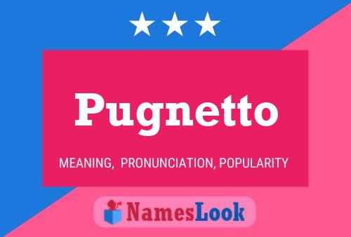 Pugnetto Name Poster