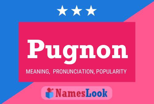 Pugnon Name Poster