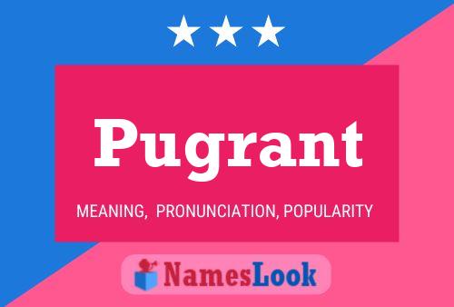 Pugrant Name Poster