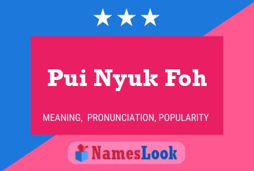 Pui Nyuk Foh Name Poster