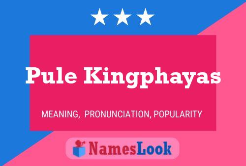 Pule Kingphayas Name Poster