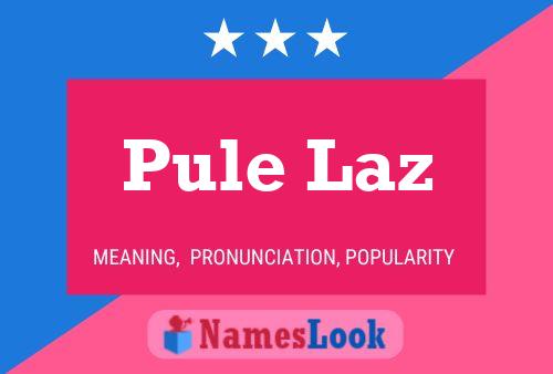 Pule Laz Name Poster