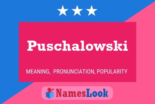 Puschalowski Name Poster