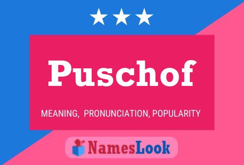 Puschof Name Poster