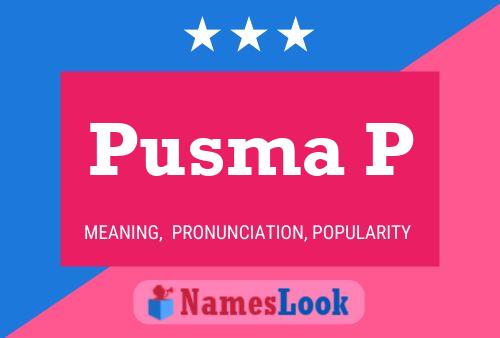 Pusma P Name Poster