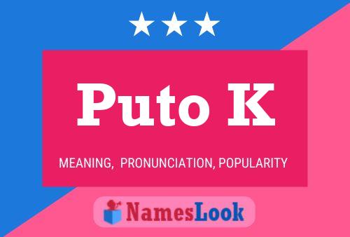 Puto K Name Poster