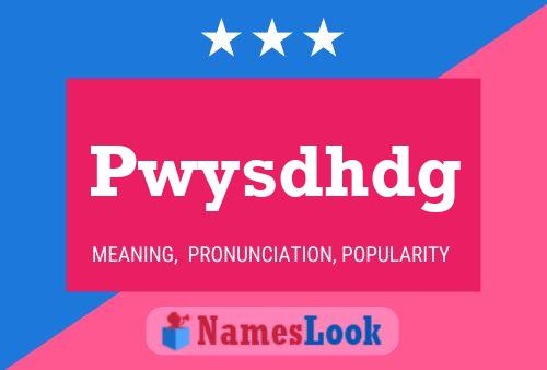 Pwysdhdg Name Poster