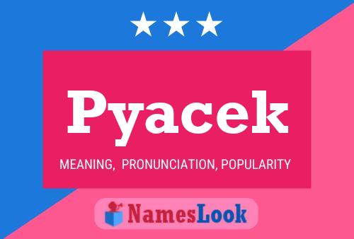 Pyacek Name Poster