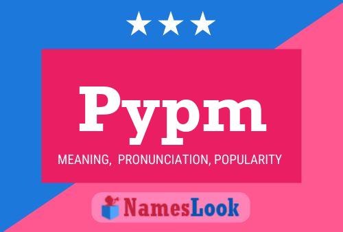 Pypm Name Poster