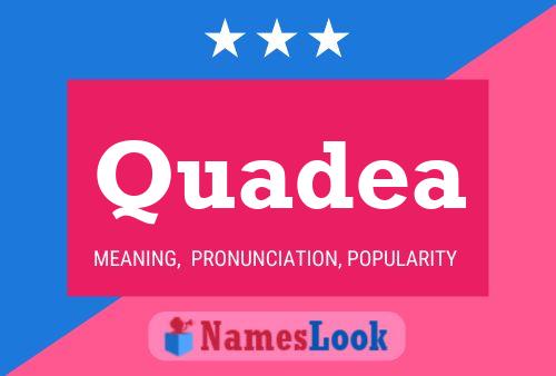 Quadea Name Poster