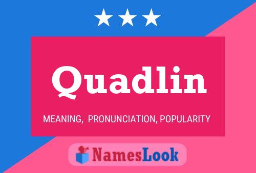 Quadlin Name Poster