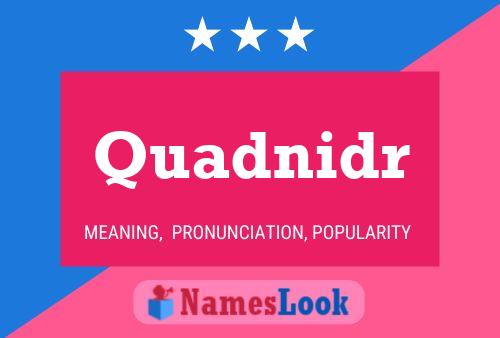 Quadnidr Name Poster