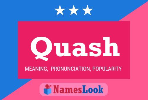 Quash Name Poster