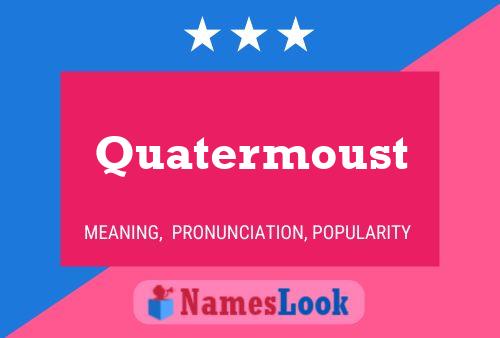 Quatermoust Name Poster