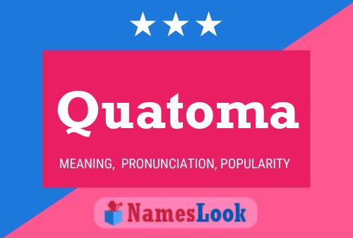 Quatoma Name Poster