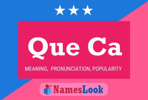 Que Ca Name Poster