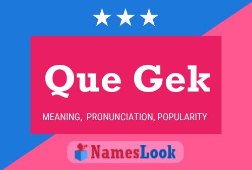 Que Gek Name Poster