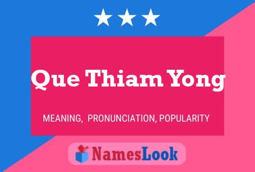 Que Thiam Yong Name Poster