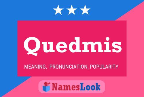 Quedmis Name Poster