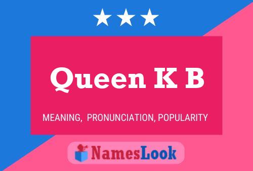 Queen K B Name Poster