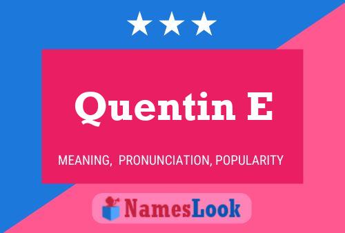 Quentin E Name Poster