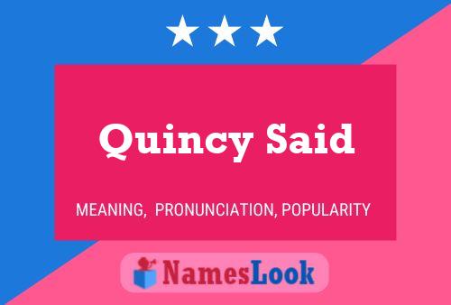 Quincy Said Name Poster