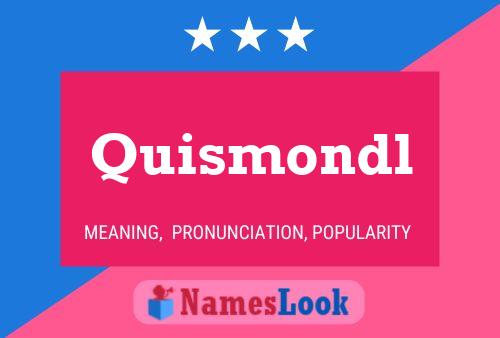 Quismondl Name Poster