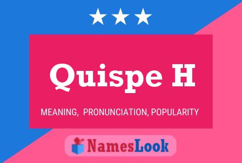 Quispe H Name Poster