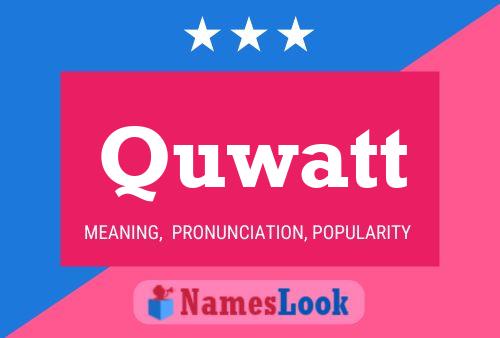 Quwatt Name Poster