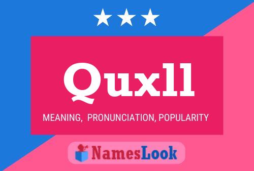 Quxll Name Poster