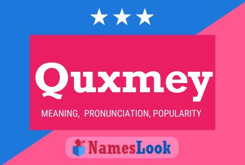 Quxmey Name Poster