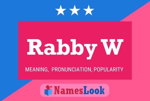 Rabby W Name Poster