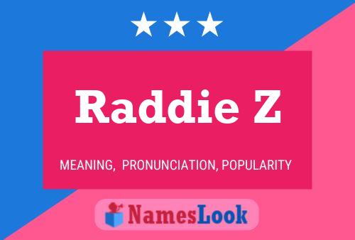 Raddie Z Name Poster