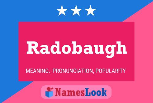 Radobaugh Name Poster