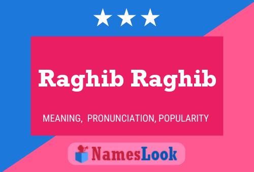 Raghib Raghib Name Poster