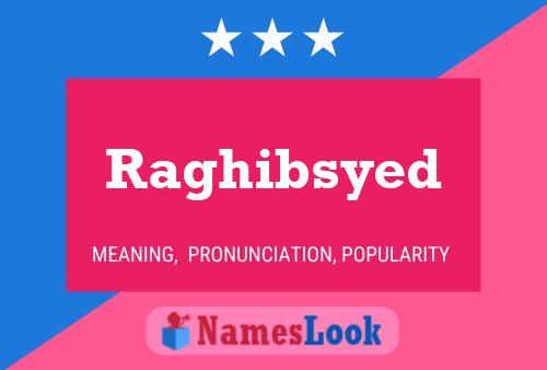 Raghibsyed Name Poster