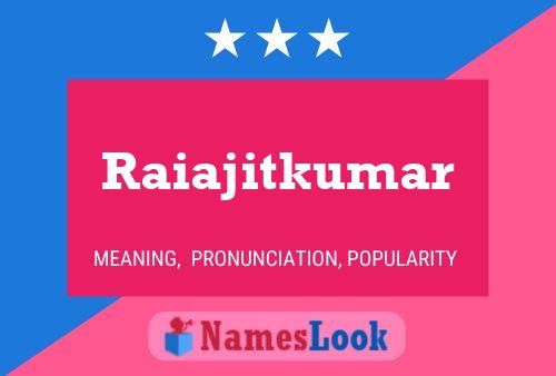 Raiajitkumar Name Poster